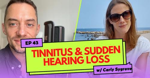 Image of Frieder Kuhne on the left and Carly Sygrove (me) on the right. Title reads: Tinnitus and Sudden Hearing Loss w/Carly Sygrove, Ep 43